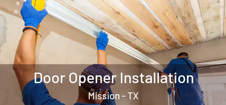  Door Opener Installation Mission - TX